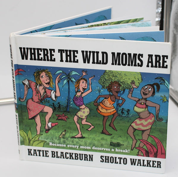 Where the wild moms are by Katie blackburn Books